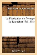 La Fabrication Du Fromage de Roquefort