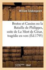 Brutus Et Cassius Ou La Bataille de Philippes, Suite de la Mort de César, Tragédie