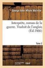 Interprète, Roman de la Guerre. Traduit de l'Anglais. Tome 2