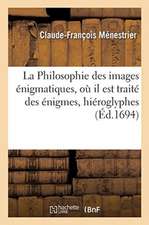 La Philosophie des images énigmatiques, où il est traité des énigmes, hiéroglyphes