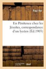 En Pénitence Chez Les Jésuites, Correspondance d'Un Lycéen