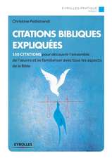 Citations bibliques expliquées: 150 citations pour découvrir l'ensemble de l'oeuvre