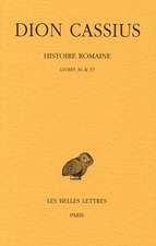 Dion Cassius, Histoire Romaine. Livres 36 & 37