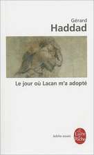 Le Jour Ou Lacan M'a Adopte: Mon Analyse Avec Lacan