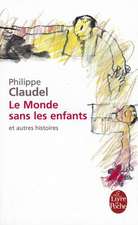 Le Monde Sans Les Enfants Et Autres Histoires: Contre le Fanatisme Du Marche