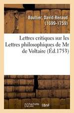 Lettres critiques sur les Lettres philosophiques de Mr de Voltaire, par rapport à notre âme