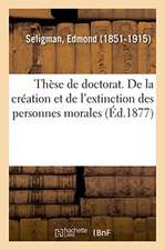 Thèse de Doctorat. de la Création Et de l'Extinction Des Personnes Morales