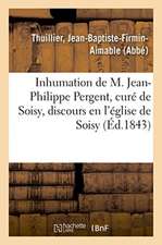 Inhumation de M. Jean-Philippe Pergent, Curé de Soisy, Décédé Le 9 Janvier 1843, Discours