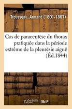 Deux Nouveaux Cas de Paracentèse Du Thorax Pratiquée Dans La Période Extrême de la Pleurésie Aiguë