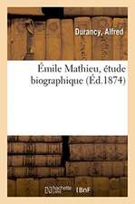 Émile Mathieu, Étude Biographique