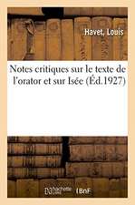 Notes Critiques Sur Le Texte de l'Orator Et Sur Isée