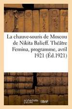 La Chauve-Souris de Moscou de Nikita Balieff. Théâtre Femina, Programme, Avril 1921: À l'Intérieur, En Corse, En Algérie Et En Tunisie