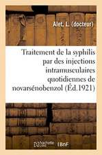 Considérations Sur Le Traitement de la Syphilis Par Des Injections Intramusculaires Quotidiennes: Conseil de Prud'hommes. Règlement Intérieur. Loi Du