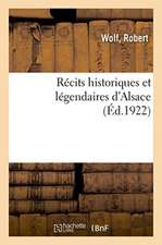 Récits Historiques Et Légendaires d'Alsace