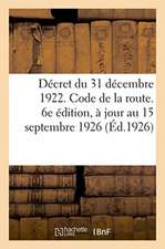 Décret Du 31 Décembre 1922. Code de la Route, Règlement Général Sur La Police de la Circulation