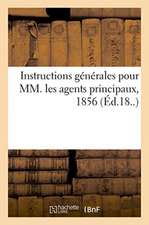 Instructions Générales Pour MM. Les Agents Principaux, 1856