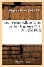 Les Hospices Civils de Nancy Pendant La Guerre: 1914-1918