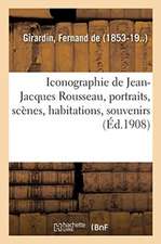 Iconographie de Jean-Jacques Rousseau, Portraits, Scènes, Habitations, Souvenirs