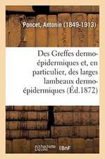 Des Greffes Dermo-Épidermiques Et, En Particulier, Des Larges Lambeaux Dermo-Épidermiques