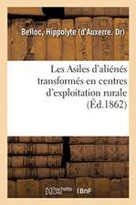 Les Asiles d'Aliénés Transformés En Centres d'Exploitation Rurale, Moyen d'Exonérer, Tout Ou Partie: Les Départements Des Dépenses Qu'ils Font Pour Le