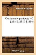 Ovariotomie Pratiquée Le 2 Juillet 1883