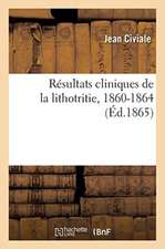 Résultats Cliniques de la Lithotritie, 1860-1864