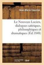 Le Nouveau Lucien, dialogues satiriques, philosophiques et dramatiques