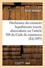 Vote Du Concordat. Déchéance Du Créancier Hypothécaire Inscrit: Observations Sur l'Article 508 Du Code de Commerce