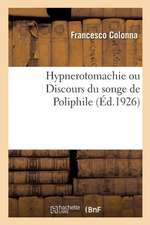 Hypnerotomachie Ou Discours Du Songe de Poliphile