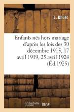 Enfants Nés Hors Mariage d'Après Les Lois Des 30 Décembre 1915, 17 Avril 1919, 25 Avril 1924: Et La Jurisprudence La Plus Récente. 2e Édition. Extrait