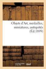 Objets d'Art, Médailles, Miniatures, Antiquités