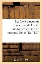 Les Cent Cinquante Pseaumes de David, Nouvellement MIS En Musique. Tenor