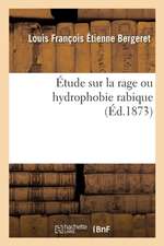 Étude Sur La Rage Ou Hydrophobie Rabique