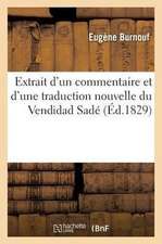 Extrait d'Un Commentaire Et d'Une Traduction Nouvelle Du Vendidad Sadé: L'Un Des Livres de Zoroastre