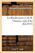 Le Bienheureux J.-M.-B. Vianney, curé d'Ars