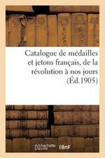 Catalogue de Médailles Et Jetons Français, de la Révolution À Nos Jours