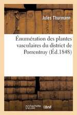 Énumération Des Plantes Vasculaires Du District de Porrentruy