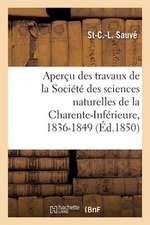 Aperçu Des Travaux de la Société Des Sciences Naturelles de la Charente-Inférieure, 1836-1849