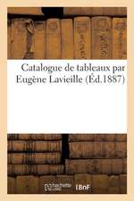 Catalogue de Tableaux Par Eugène Lavieille