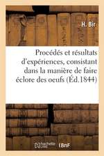 Procédés Et Résultats d'Expériences Curieuses, Consistant Dans La Manière de Faire Éclore Des Oeufs