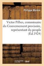 Victor Pilhes, Commissaire Du Gouvernement Provisoire, Représentant Du Peuple