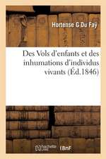 Des Vols d'Enfants Et Des Inhumations d'Individus Vivants: Suivi d'Un Aperçu Pour l'Établissement Des Salles Mortuaires