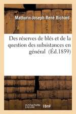 Des Réserves de Blés Et de la Question Des Subsistances En Général