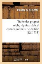 Traité Des Propres Réels, Réputez Réels Et Conventionnels: Où Sont Traitées Les Notables Questions Du Droit François. 4e Édition