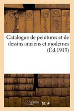 Catalogue de Peintures Et de Dessins Anciens Et Modernes