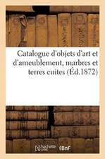 Catalogue d'Objets d'Art Et d'Ameublement, Marbres Et Terres Cuites