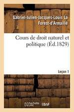 Cours de Droit Naturel Et Politique. Leçon 1