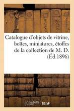 Catalogue d'Objets de Vitrine, Boîtes, Miniatures, Objets Variés, Étoffes de la Collection de M. D.