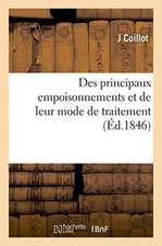 Des Principaux Empoisonnements Et de Leur Mode de Traitement