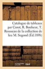 Catalogue de Quatre Tableaux Par Corot, Rosa Bonheur, Théodore Rousseau Et Ziem